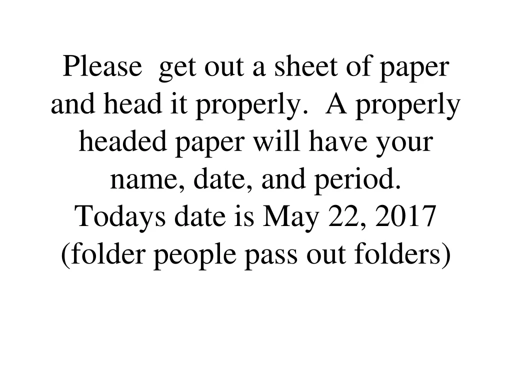 please get out a sheet of paper and head