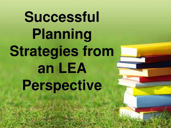 Successful Planning Strategies from an LEA Perspective