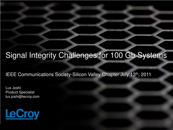 Signal Integrity Challenges for 100 Gb Systems