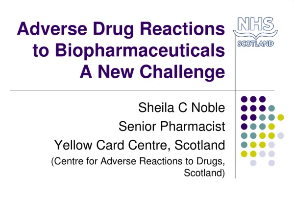 Adverse Drug Reactions to Biopharmaceuticals A New Challenge