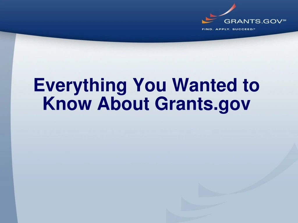 everything you wanted to know about grants gov