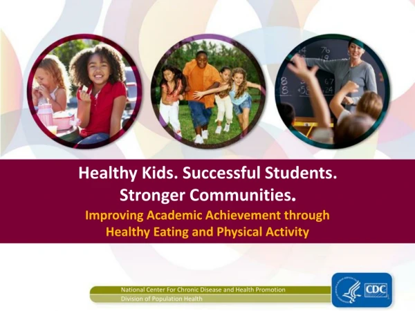 Healthy Kids. Successful Students. Stronger Communities .