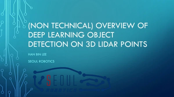 (Non Technical) Overview of Deep Learning Object Detection on 3D Lidar Points