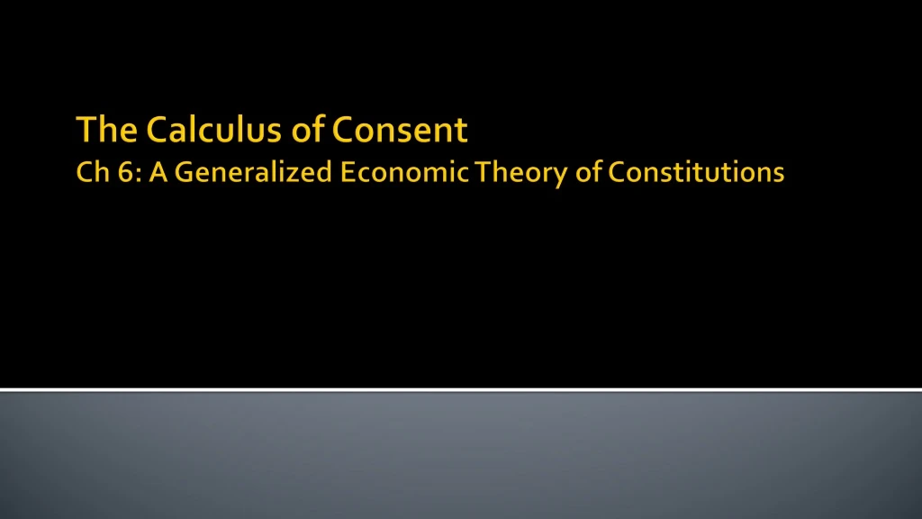 the calculus of consent ch 6 a generalized economic theory of constitutions