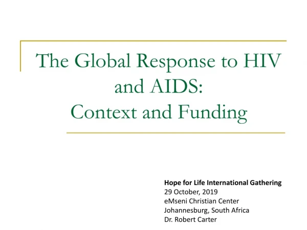 The Global Response to HIV and AIDS: Context and Funding
