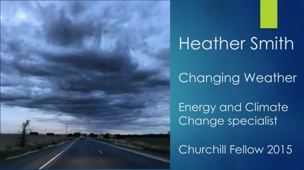 Heather Smith Changing Weather Energy and Climate Change specialist Churchill Fellow 2015