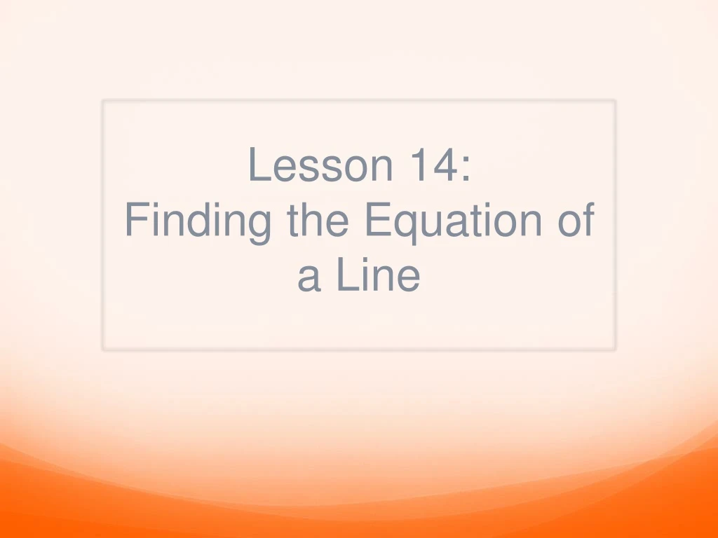 lesson 14 finding the equation of a line