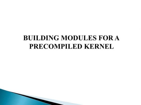 BUILDING MODULES FOR A PRECOMPILED KERNEL
