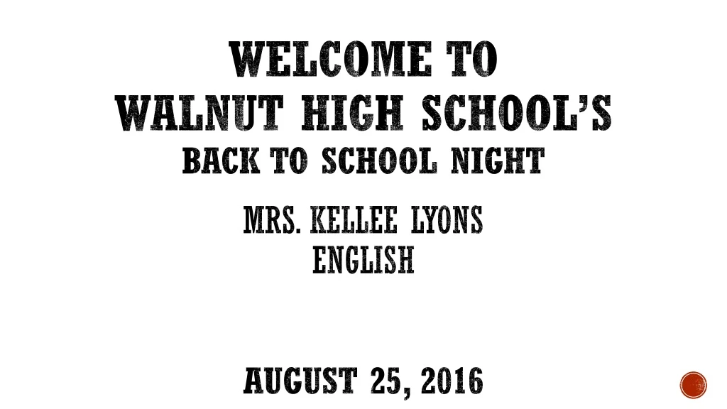 welcome to walnut high school s back to school night mrs kellee lyons english august 25 2016