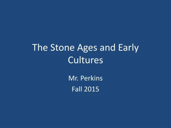 The Stone Ages and Early Cultures