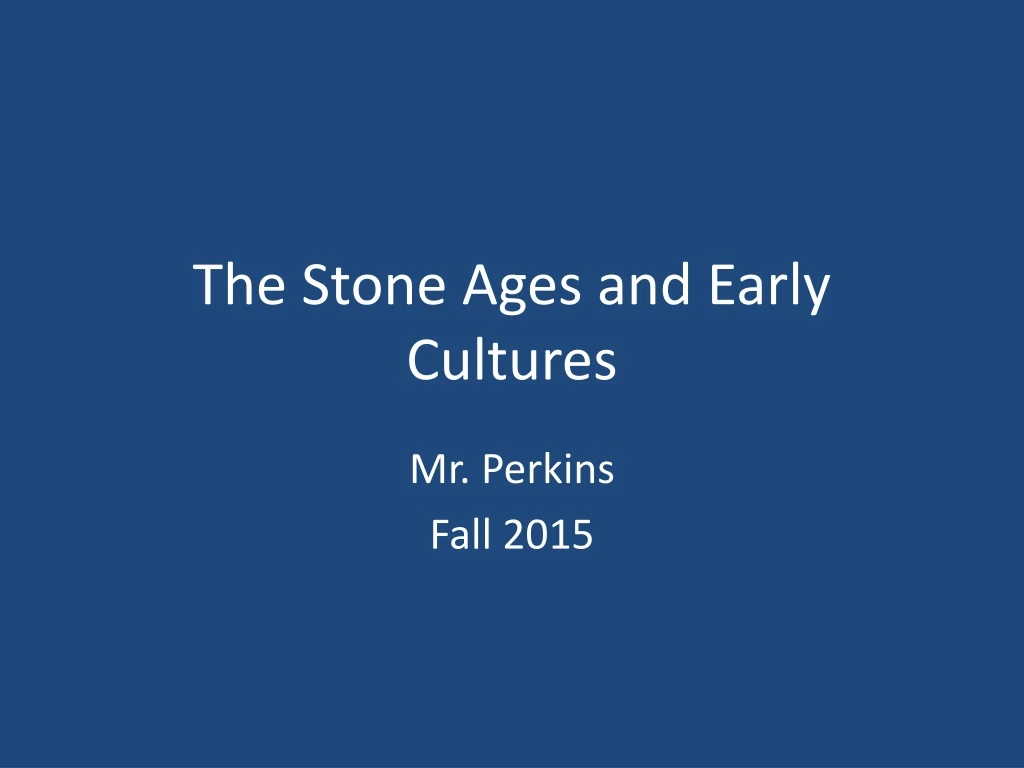 the stone ages and early cultures