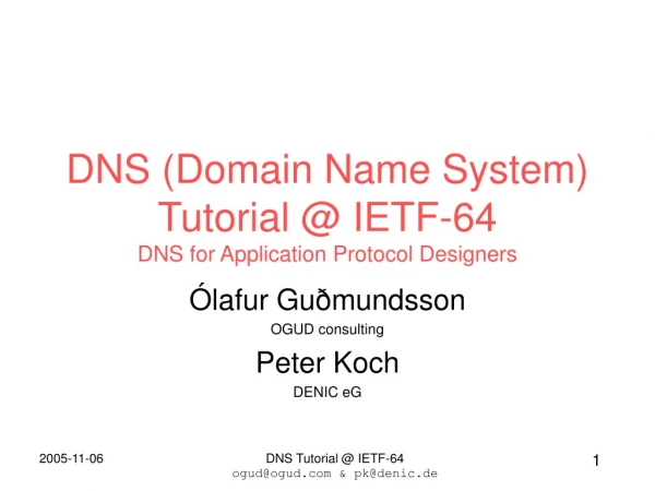 DNS (Domain Name System) Tutorial @ IETF-64 DNS for Application Protocol Designers