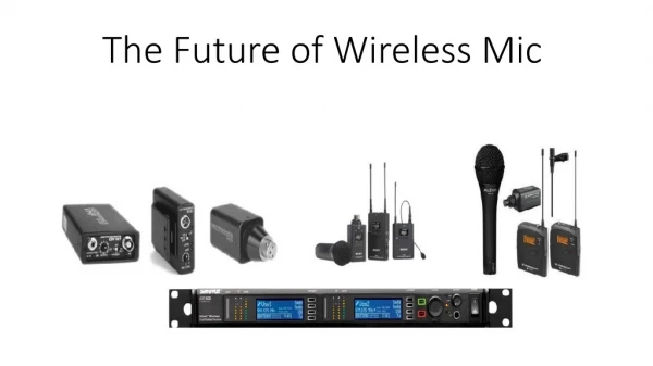 The Future of Wireless Mic