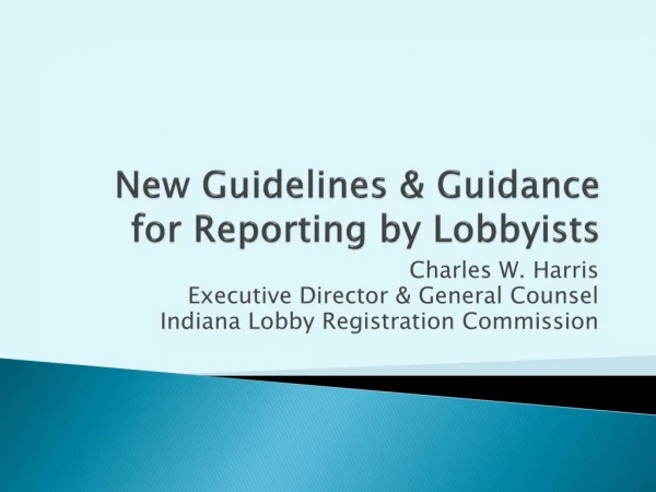 New Guidelines &amp; Guidance for Reporting by Lobbyists