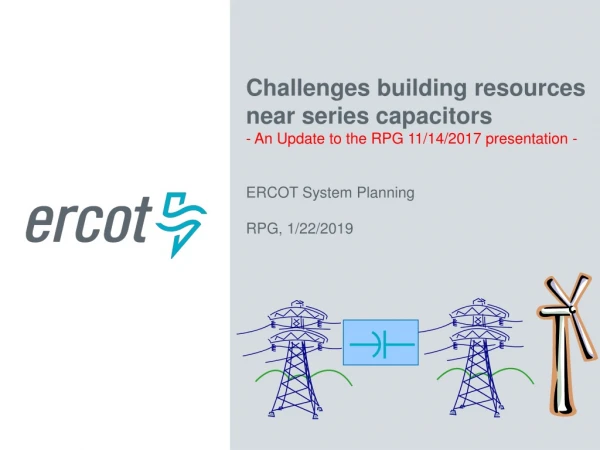 Challenges building resources near series capacitors