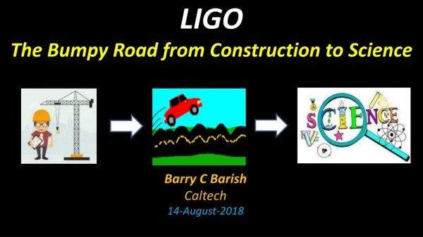 LIGO The Bumpy Road from Construction to Science