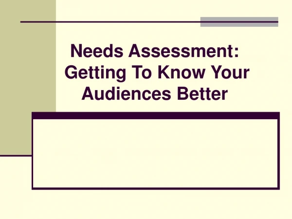 Needs Assessment: Getting To Know Your Audiences Better