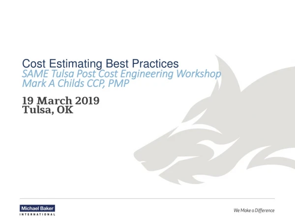 Cost Estimating Best Practices SAME Tulsa Post Cost Engineering Workshop Mark A Childs CCP, PMP