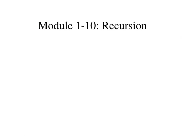 Module 1-10: Recursion