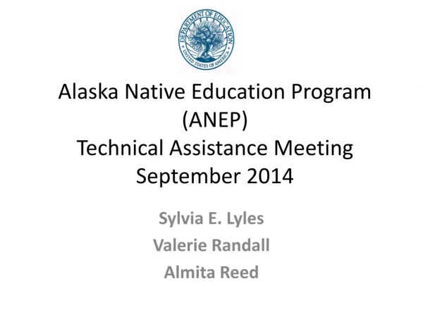 Alaska Native Education Program (ANEP) Technical Assistance Meeting September 2014