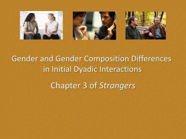 Gender and Gender Composition Differences in Initial Dyadic Interactions