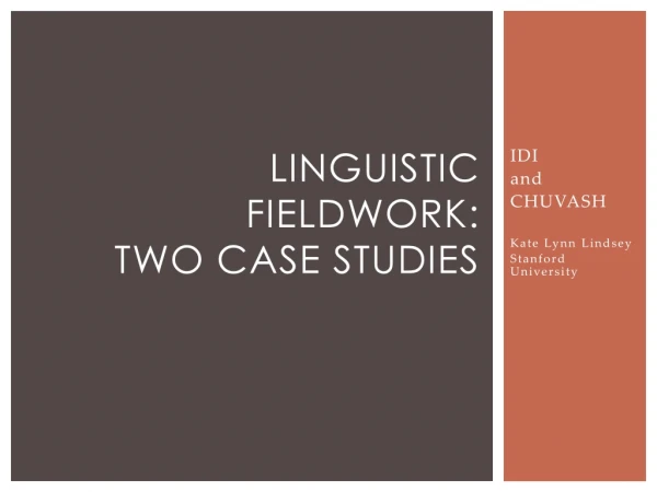 Linguistic Fieldwork: Two Case Studies