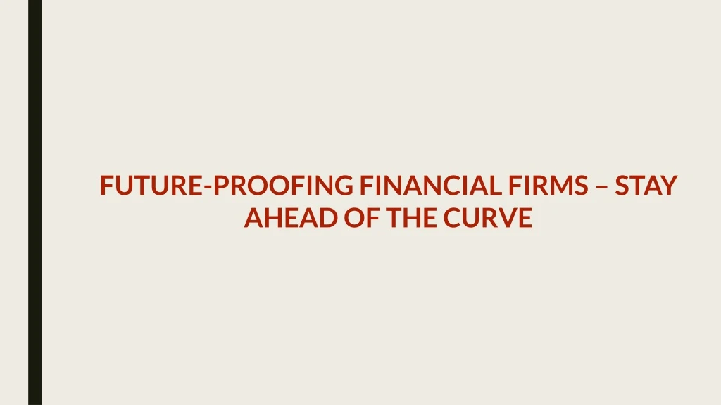 future proofing financial firms stay ahead