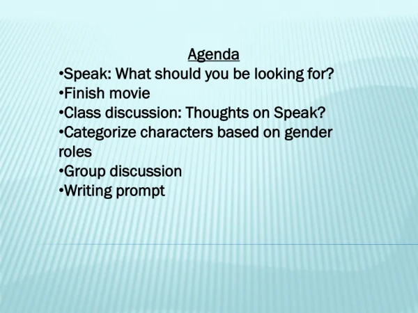 Agenda Speak: What should you be looking for? Finish movie Class discussion: Thoughts on Speak?