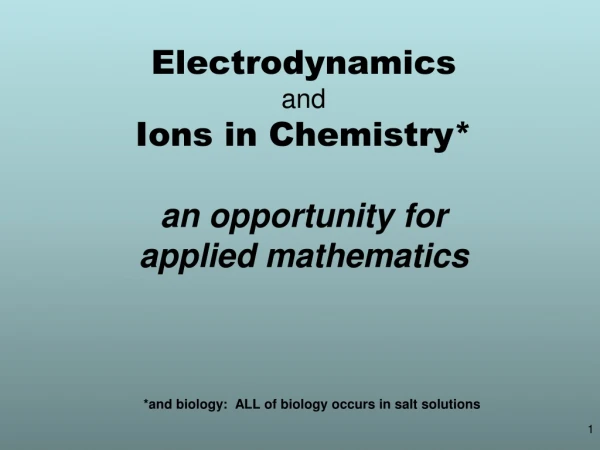 Electrodynamics and Ions in Chemistry* an opportunity for applied mathematics