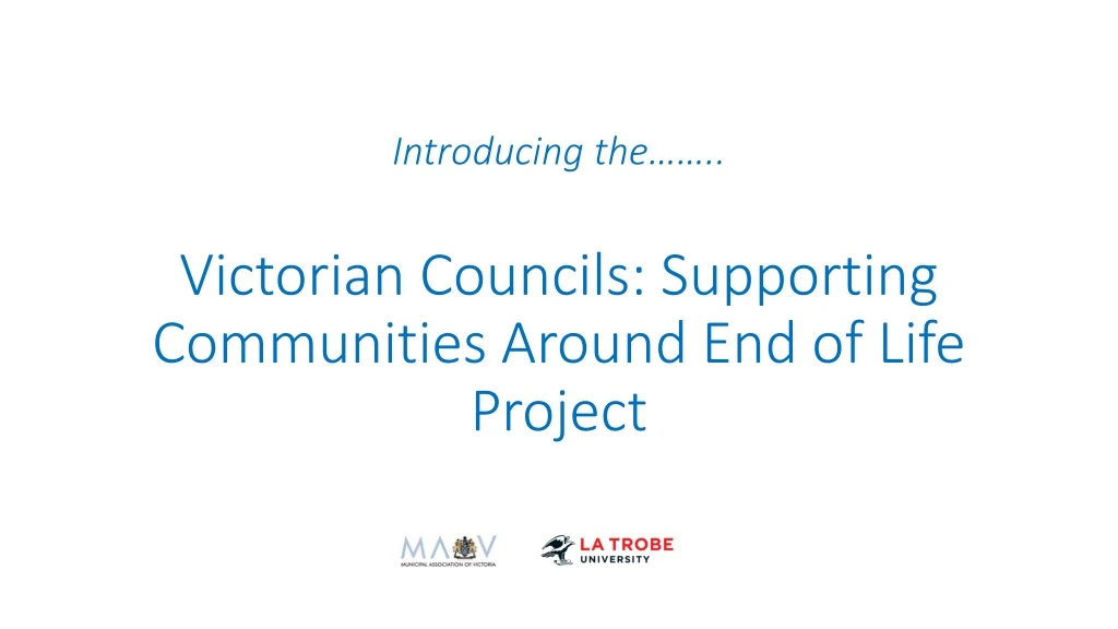 introducing the victorian councils supporting communities around end of life project