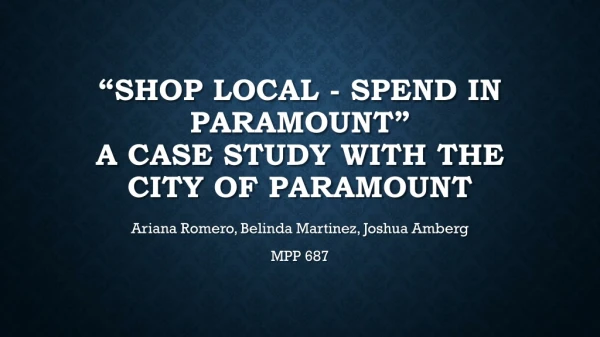 “Shop Local - Spend in Paramount” A Case Study With The City of Paramount