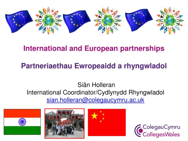 International and European partnerships Partneriaethau Ewropeaidd a rhyngwladol