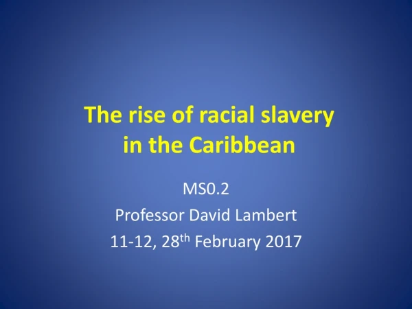 The rise of racial slavery in the Caribbean