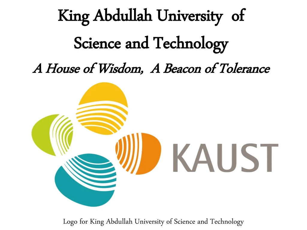 king abdullah university of science and technology a house of wisdom a beacon of tolerance