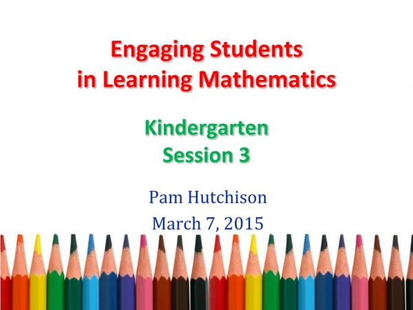 Engaging Students in Learning Mathematics Kindergarten Session 3