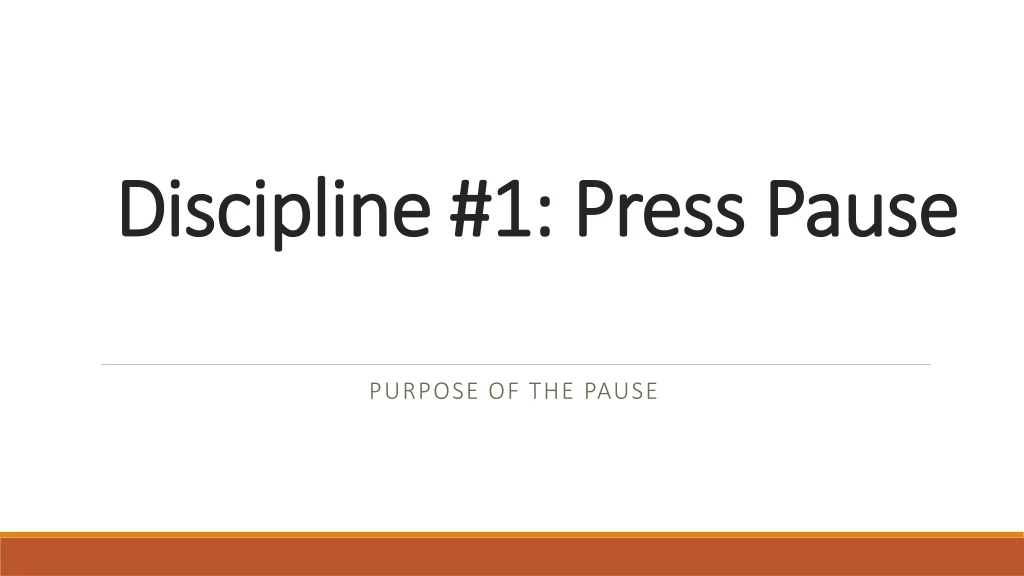 discipline 1 press pause