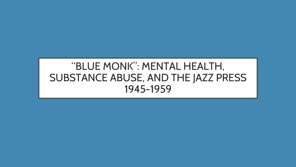 blue monk mental health substance abuse and the jazz press 1945 1959