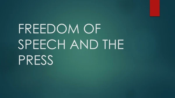 FREEDOM OF SPEECH AND THE PRESS