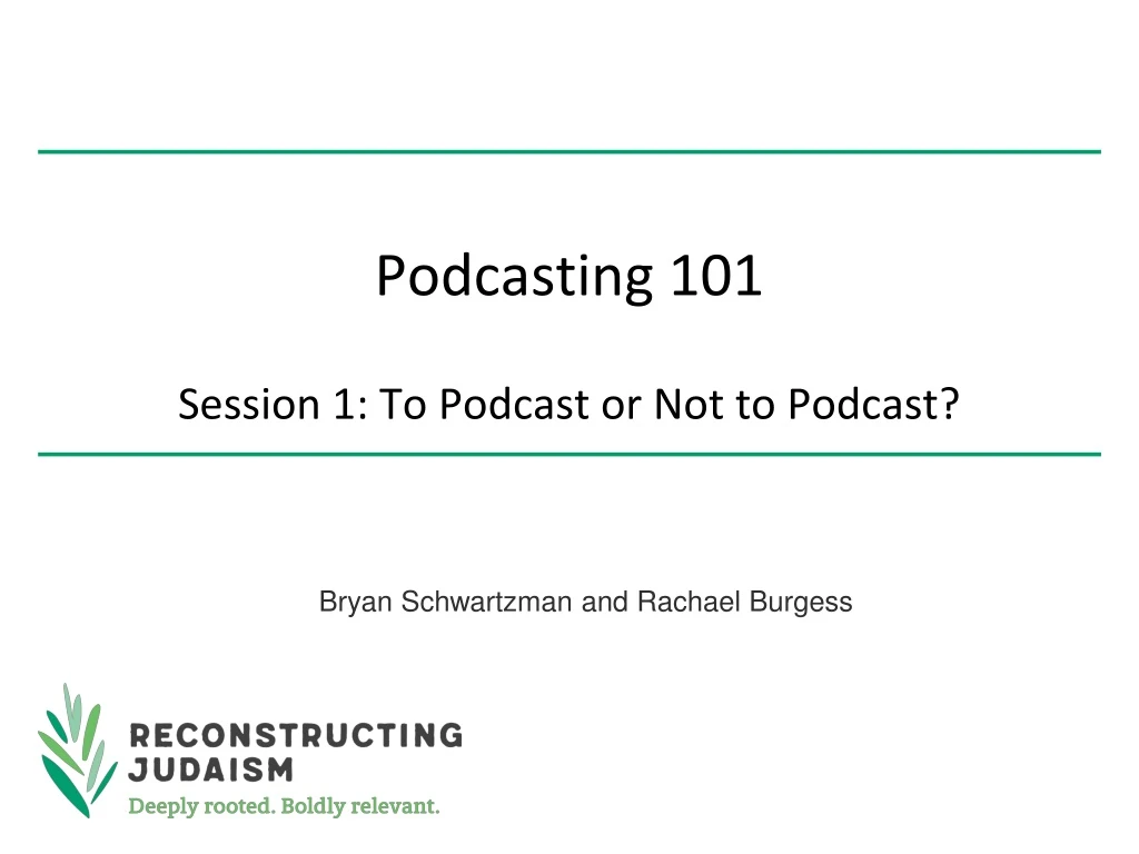 podcasting 101 session 1 to podcast or not to podcast