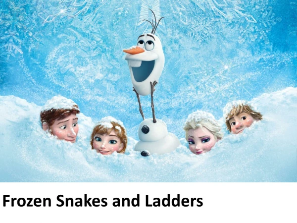 Frozen Snakes and Ladders