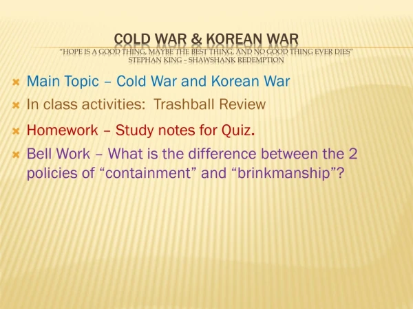 Main Topic – Cold War and Korean War In class activities: Trashball Review