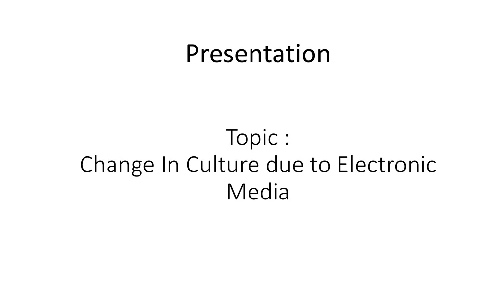 topic change in culture due to electronic media