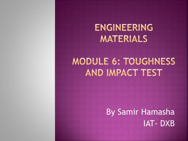 Engineering Materials Module 6: Toughness and Impact Test