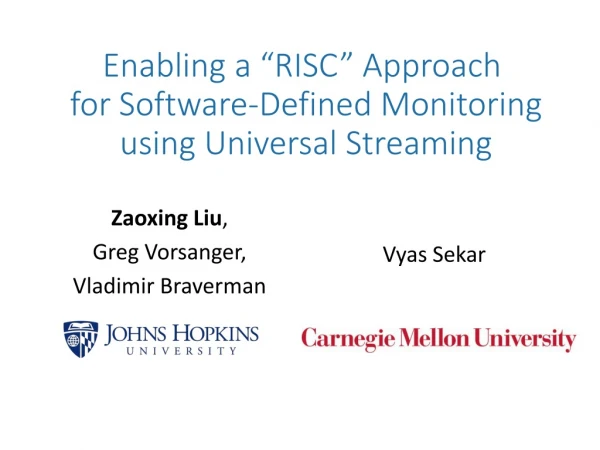 Enabling a “RISC” Approach for Software-Defined Monitoring using Universal Streaming