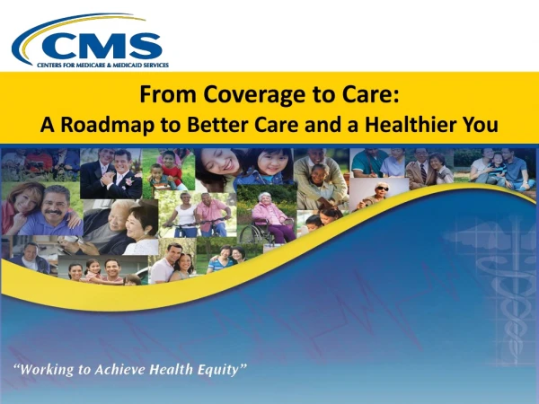 From Coverage to Care: A Roadmap to Better Care and a Healthier You