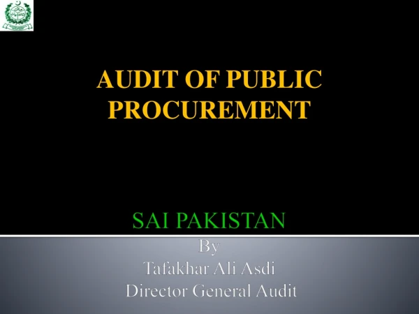 SAI PAKISTAN By Tafakhar Ali Asdi Director General Audit