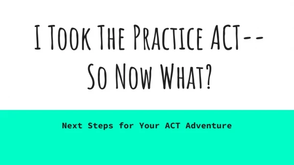 I Took The Practice ACT-- So Now What?