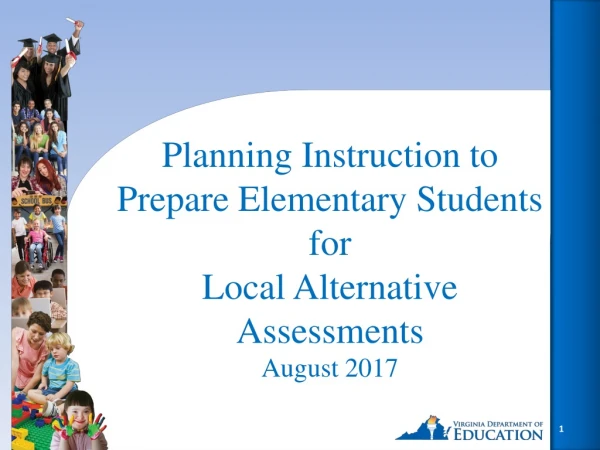 Planning Instruction to Prepare Elementary Students for Local Alternative Assessments August 2017