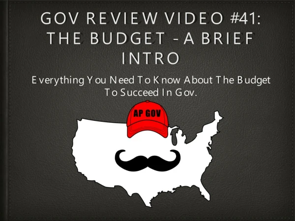 Gov Review Video #41: The Budget - A brief Intro