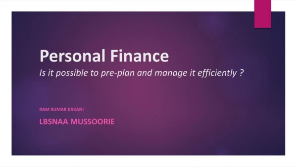 Personal Finance Is it possible to pre-plan and manage it efficiently ?